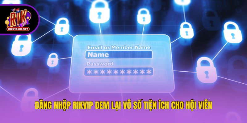Đăng nhập Rikvip đem lại vô số tiện ích cho hội viên